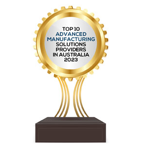 Top 10 Advanced Manufacturing Solutions Providers in Australia - 2023